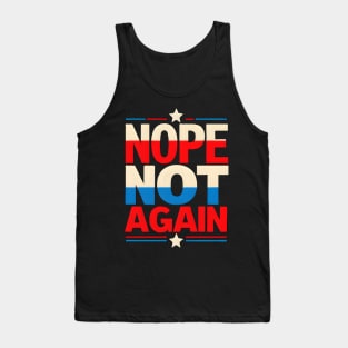 Nope Not Again Presidential Election Tank Top